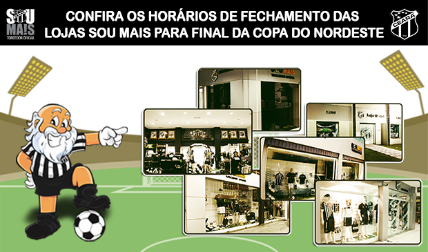 Confira os horários de fechamento das Lojas Sou Mais Ceará para Final da Copa do Nordeste