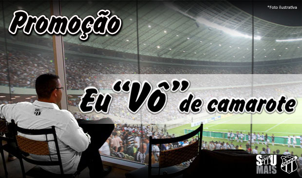 Ceará x Sport: Promoção Eu “Vô” de Camarote