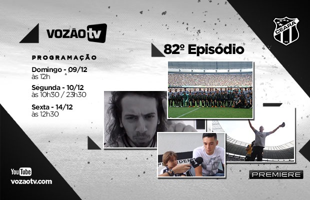  Vozão TV: Confira o que vai rolar no episódio 82