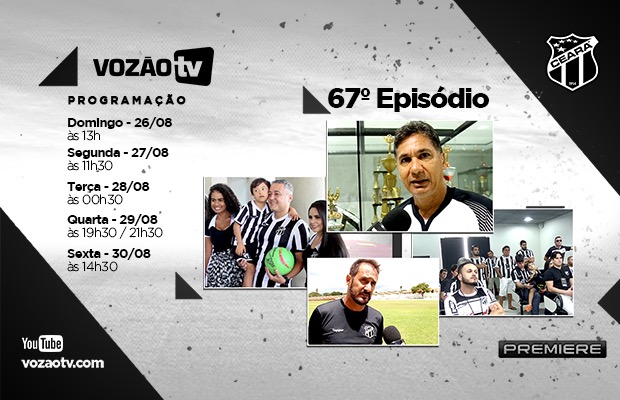  Vozão TV: Confira o que vai rolar no episódio 67
