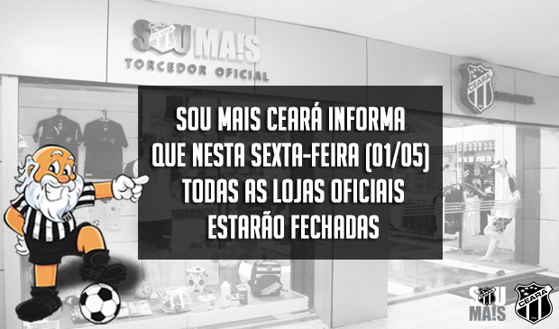Sou Mais Ceará informa que amanhã as Lojas Oficiais estarão fechadas