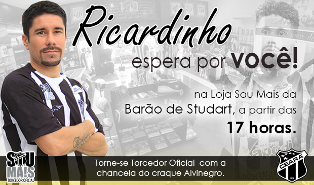 Hoje Ricardinho estará na Loja Oficial da Barão de Studart esperando por você