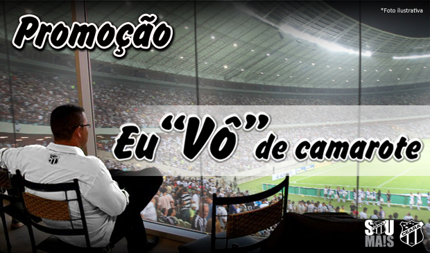 Ceará x Icasa: Promoção Eu “Vô” de Camarote