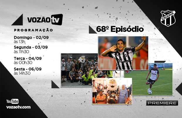  Vozão TV: Confira o que vai rolar no episódio 68