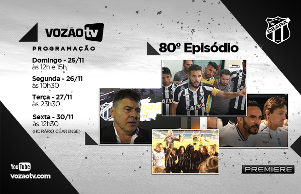 Vozão TV: Confira o que vai rolar no episódio 80