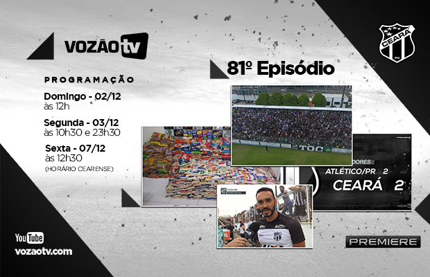  Vozão TV: Confira o que vai rolar no episódio 81