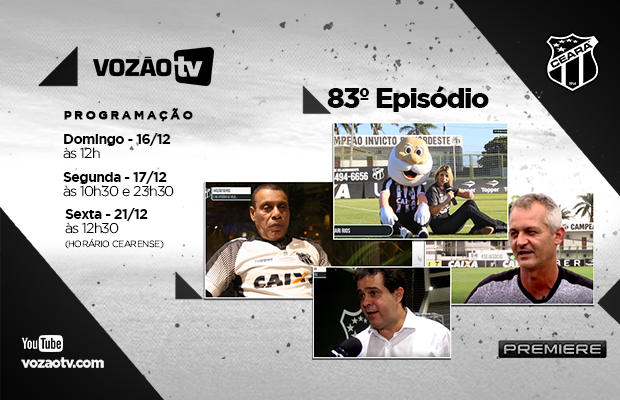  Vozão TV: Confira o que vai rolar no episódio 83