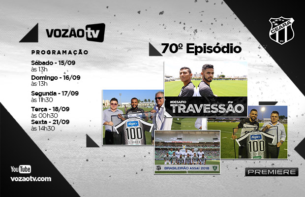  Vozão TV: Confira o que vai rolar no episódio 70