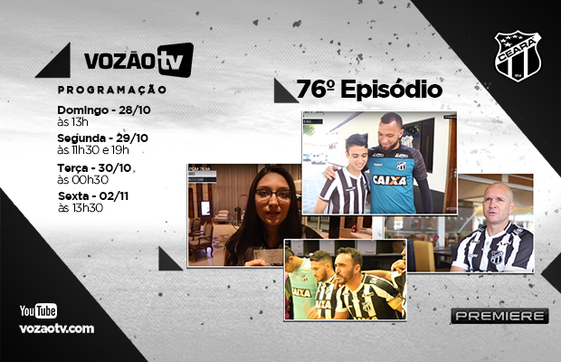 Vozão TV: Confira o que vai rolar no episódio 76