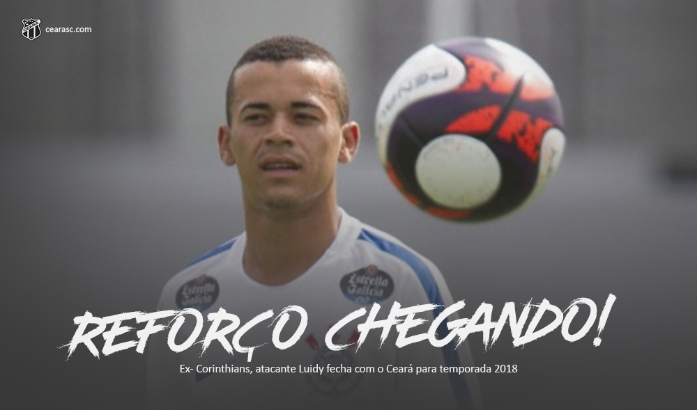 Ex-Corinthians, atacante Luidy fecha com o Ceará para a temporada 2018