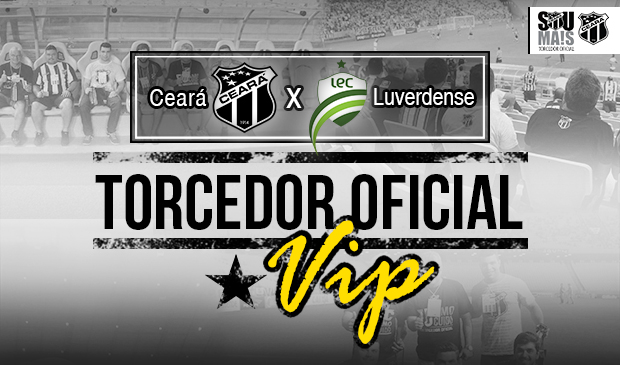 Ceará x Luverdense: Participe da promoção "Torcedor Oficial é VIP"