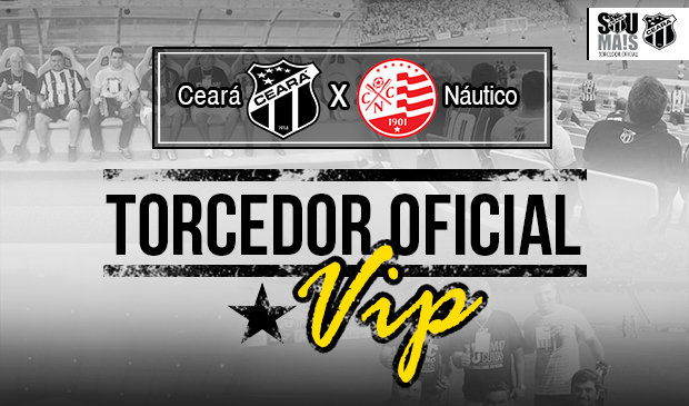 Ceará x Náutico: Participe da promoção "Torcedor Oficial é VIP"