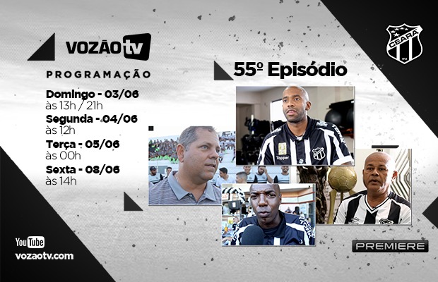 Vozão TV: Confira o que vai rolar no episódio n° 55