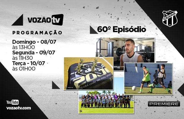 Vozão TV: Confira o que vai rolar no episódio n° 60